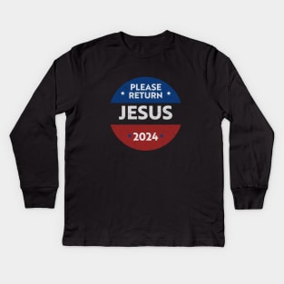 Please return Jesus 2024 (presidential election satire) White text distressed Kids Long Sleeve T-Shirt